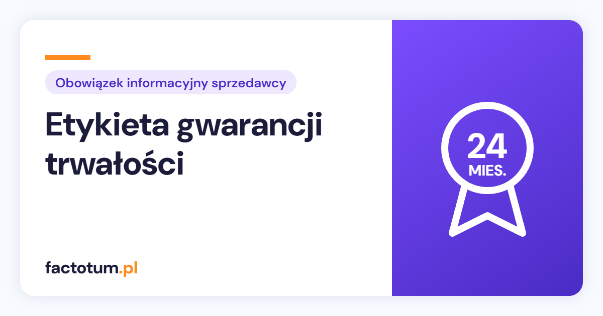 Etykieta gwarancji trwałości: kiedy sprzedawca musi ją pokazać?