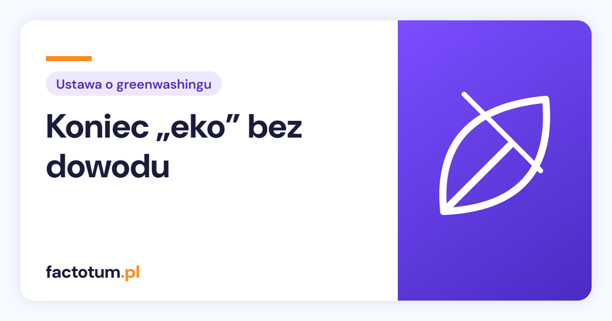 Koniec „eko” bez dowodu. Co ustawa o greenwashingu oznacza dla sprzedawców?